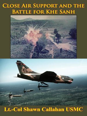 cover image of Close Air Support and the Battle For Khe Sanh [Illustrated Edition]